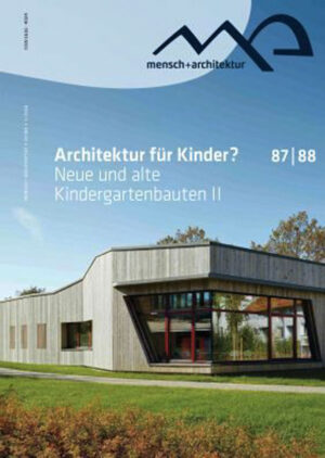 Architektur und Kinder - Neue und alte Kindergartenbauten II