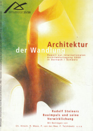 35/36 Architektur der Wandlung. Der Bauimpuls Rudolf Steiners